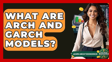 What Are ARCH And GARCH Models? - Learn About Economics
