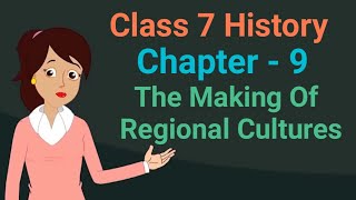 Class 7 History Chapter 9 The Making Of Regional Cultures Cbse Ncert Social Science
