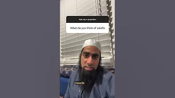 What Do You Think Of Salafis 