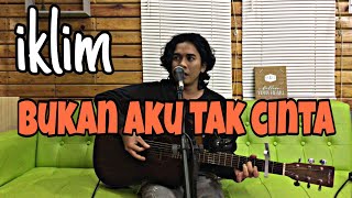 IKLIM - Bukan Aku Tak Cinta ( Live Cover Amrinal Rasadi )