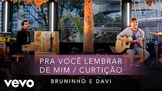 Bruninho & Davi - Pra Você Lembrar De Mim / Curtição