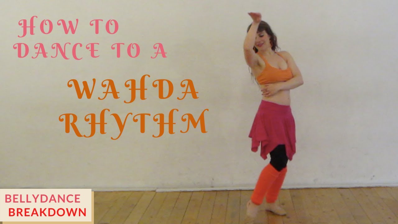 Bellydance Breakdown: how to dance to a Wahda rhythm