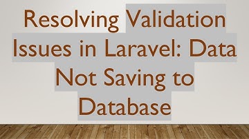 Resolving Validation Issues in Laravel: Data Not Saving to Database