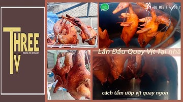 Lần Đầu tự quay vịt tại nhà, cách tẩm ướp vịt quay đơn giản dễ làm // Ăn gì ? // Three TV