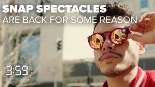 Snap Spectacles are back...why??? (The 3:59, Ep. 393)