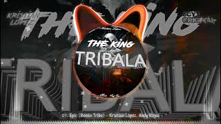 Epic (Remix Tribe) - Prod. Kristian Lopez & Andy Rojas (The King Of Tribala 01-08) Guaracha, Tribala