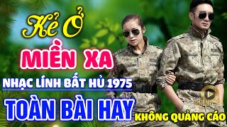 Kẻ Ở Miền Xa, Sương Trắng Miền Quê Ngoại ✨ Lk Nhạc Lính 1975 Bất Hủ Vượt Thời Gian, Bolero Hay Nhất