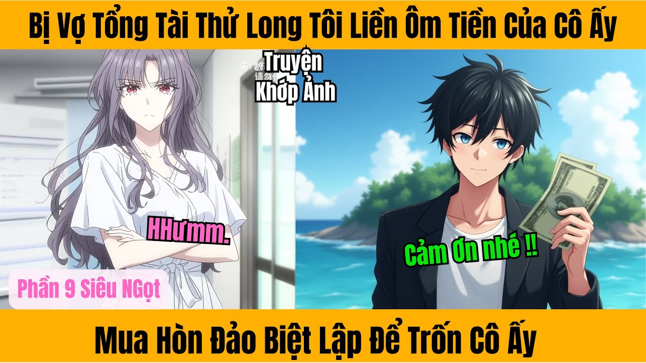 Bị Vợ Tổng Tài Thử Lòng Tôi Liền Cầm Tiền Của Cô Ấy Mua Hòn Đảo Biệt Lập Để Trốn Cô Ấy Full