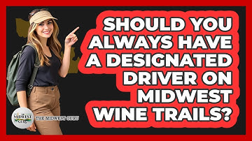 Should You Always Have A Designated Driver On Midwest Wine Trails? - The Midwest Guru