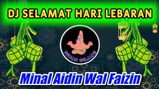 DJ SELAMAT HARI LEBARAN TERBARU 2022 || MINAL AIDIN WAL FAIZIN REMIX FULL BASS