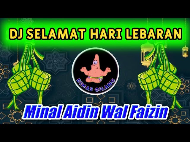 DJ SELAMAT HARI LEBARAN TERBARU 2022 || MINAL AIDIN WAL FAIZIN REMIX FULL BASS class=