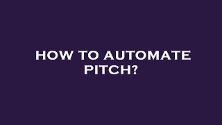 How to automate pitch?