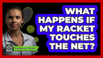 What Happens if My Racket Touches the Net?