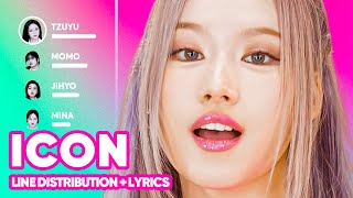 TWICE - ICON (Line Distribution + Lyrics Karaoke) PATREON REQUESTED