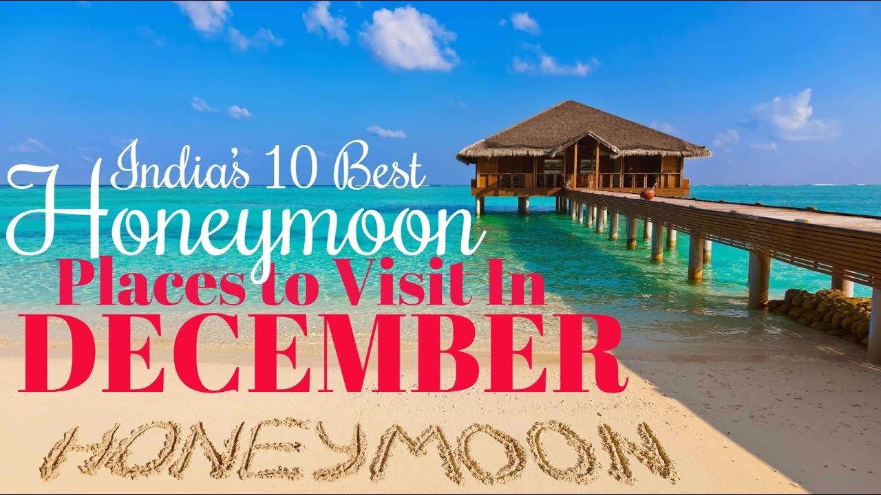 India’s 10 Best Honeymoon Places In December - YouTube
