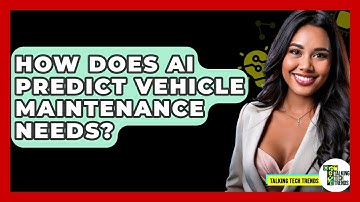 How Does AI Predict Vehicle Maintenance Needs? - Talking Tech Trends
