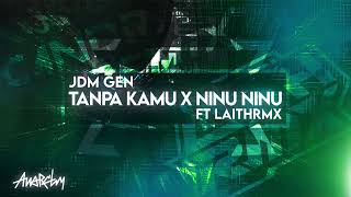Download Lagu JDM GEN - TANPA KAMU X NINU NINU FT @laithrmx  MP3
