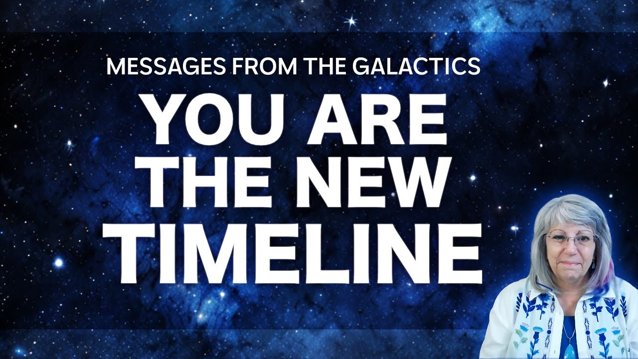 Messages from The Galactics:  You are the new timeline