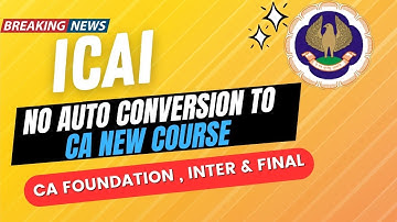 Bad News | ICAI No Auto Conversion CA New Course | CA Foundation, Inter & Final 2024 Exams