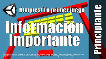 Información Importante - Tutorial de Bloques - Tu primer juego en Unity 5