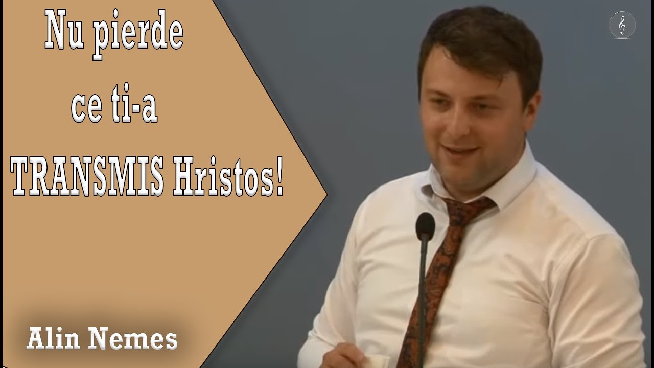 Alin Nemes - Nu pierde ce ti-a TRANSMIS Hristos! | PREDICI