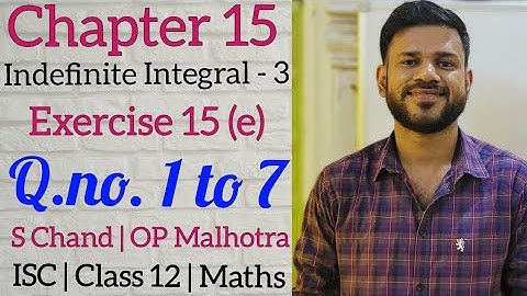 Indefinite Integral 3 | Ex 15 (e) | Class 12 | ISC | S Chand | OP Malhotra