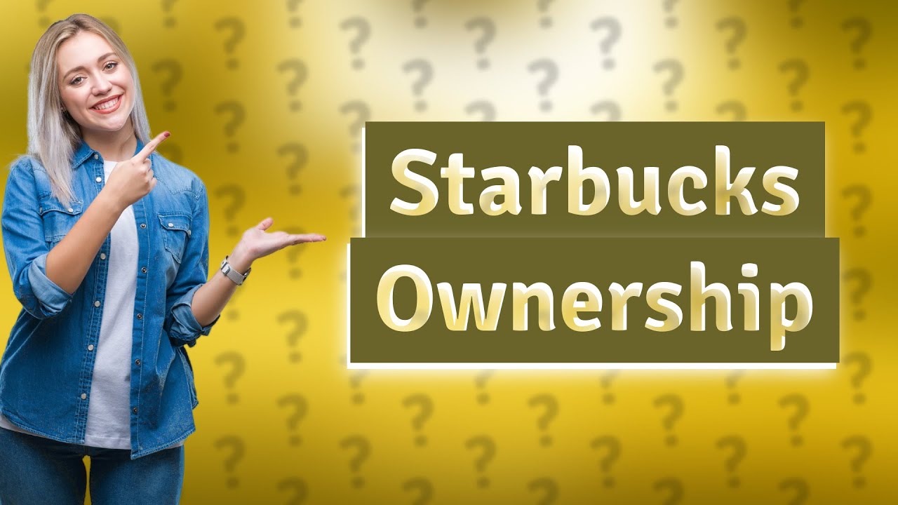 Who Owns Starbucks YouTube who-owns-starbucks-youtube