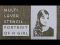 Multi Layer Stencil : Portrait of a Girl