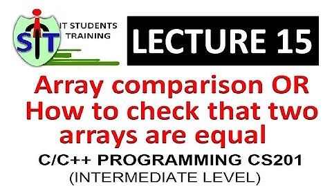 Array comparison in C | Array comparison in C++ | How to check that two arrays are equal in C/C++