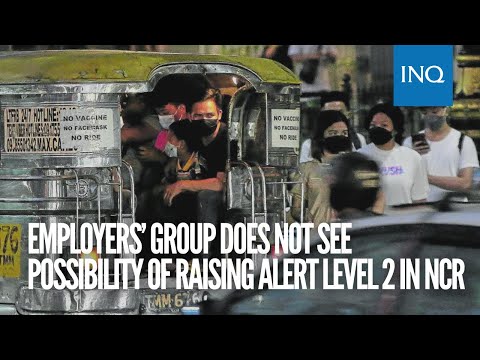 Employers’ group does not see possibility of raising Alert Level 2 in NCR