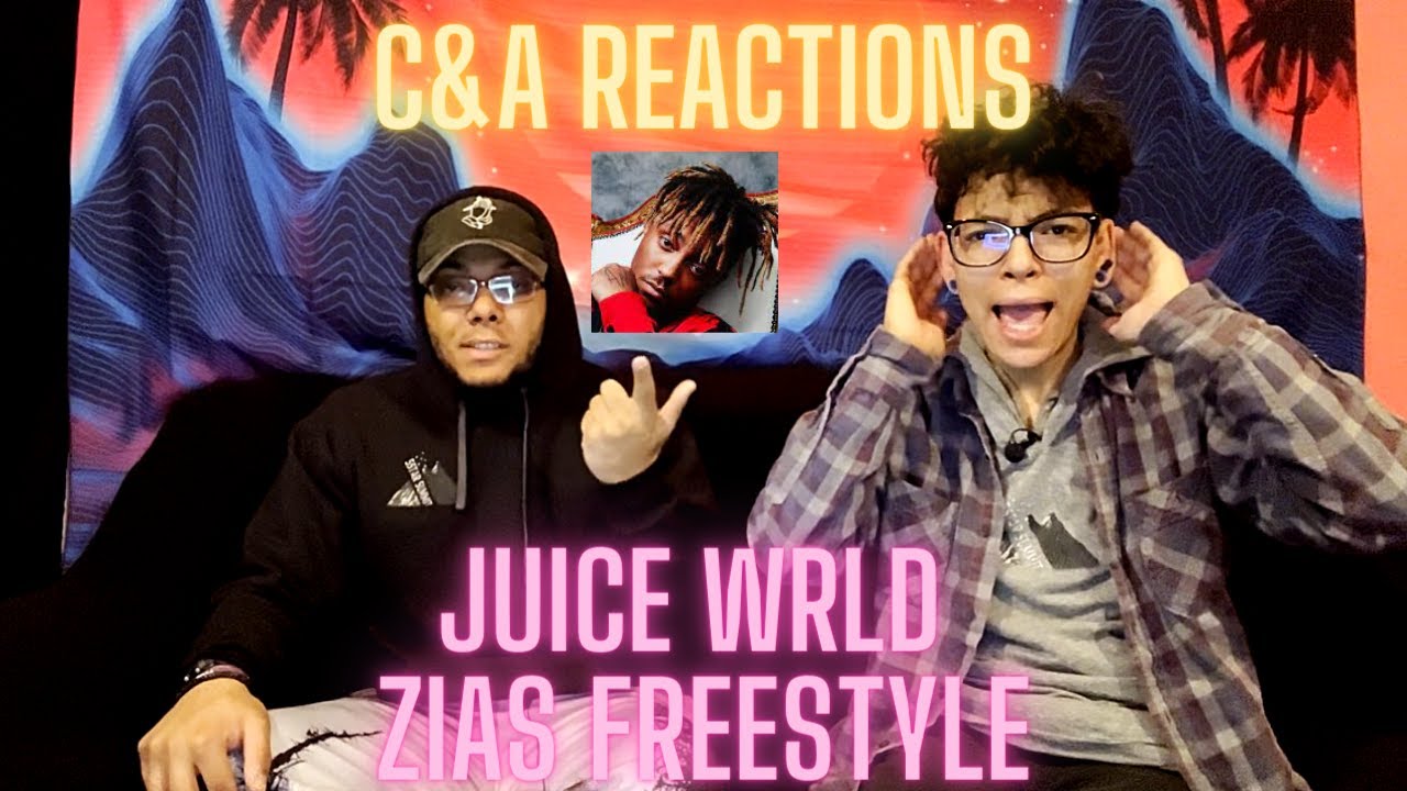 C&A Reactions- Juice Wrld (Zias Freestyle)