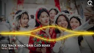 Xin Má Rước Dâu Remix ft Kiệu Hoa Remix - Em Là Nhất Miền Tây Remix - Full Track Nhạc Đám Cưới Remix