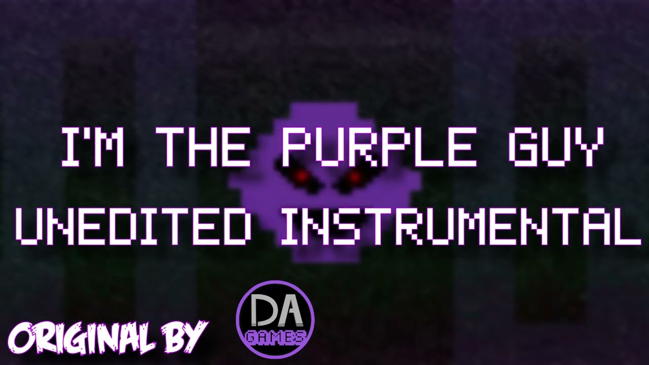 DAGames FNaF3 SONG (I'M THE PURPLE GUY) - UNEDITED INSTRUMENTAL