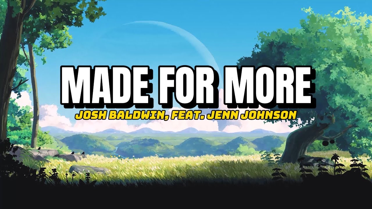 Made for More - Josh Baldwin Feat. Jenn Johnson (Lyric) - YouTube