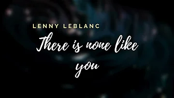 There is none like you  Lenny LeBlanc  lyrics