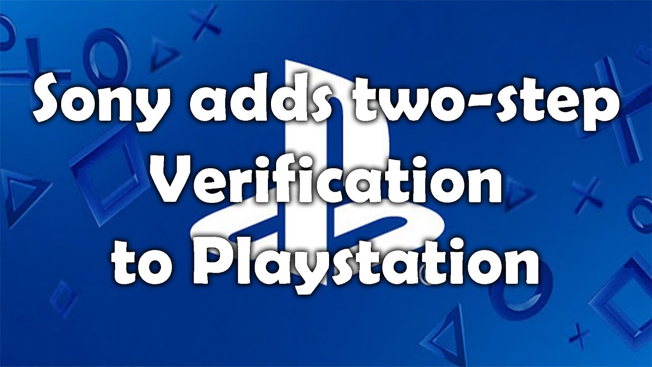 Sony adds 2Step Verification to PSN YouTube