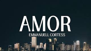 Emmanuell Cortess - Amor (Lyrics)