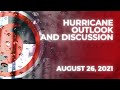 Hurricane Outlook and Discussion: August 26, 2021 - Hurricane Potential Grows for Gulf Coast