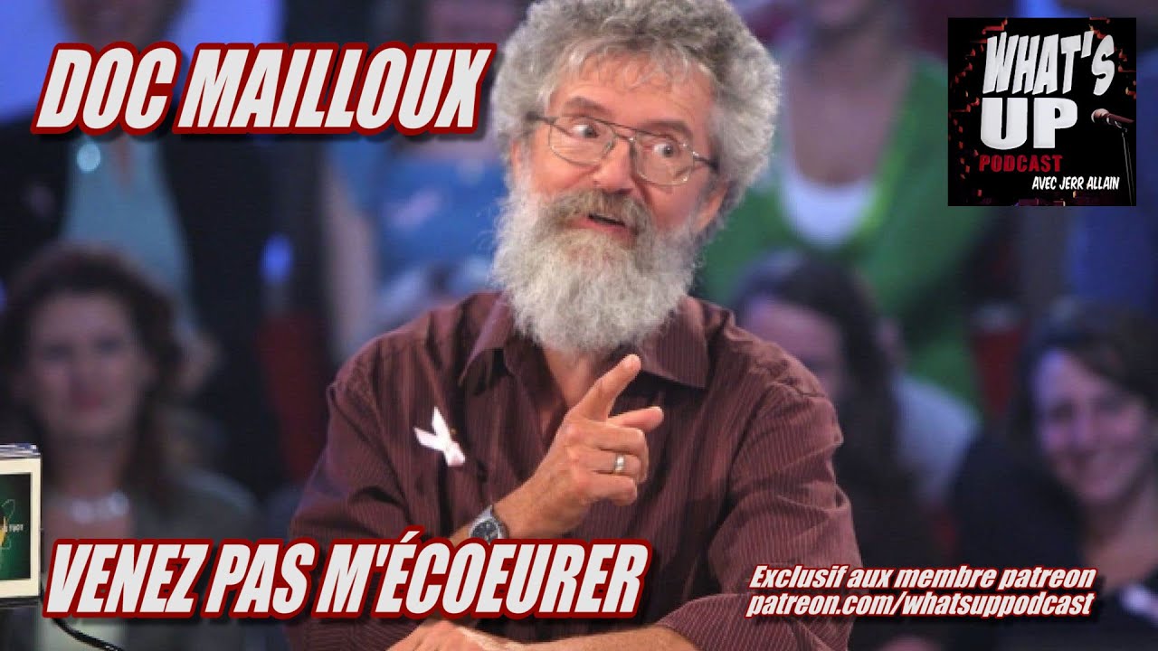 VENEZ PAS M'ÉCOEURER / Doc Mailloux / Whats Up cLIP