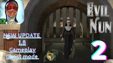 EVIL NUN NEW UPDATE 1.8.0 || Gameplay || New ending Escape through the sewers || Ghost mode