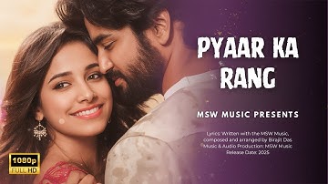 🎵 Pyaar Ka Rang | Bollywood Romantic Song 2025 | MSW Music Hindi Presents 🎵