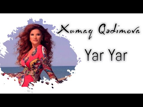 Xumar Qədimova Yar Yar