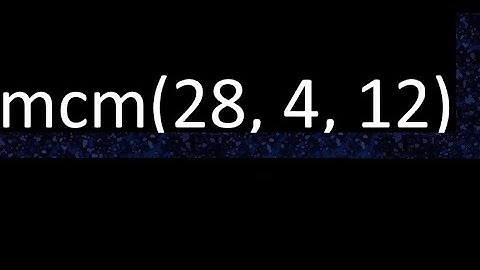 mcm de 28 , 4 y 12 , minimo comun multiplo , como se halla