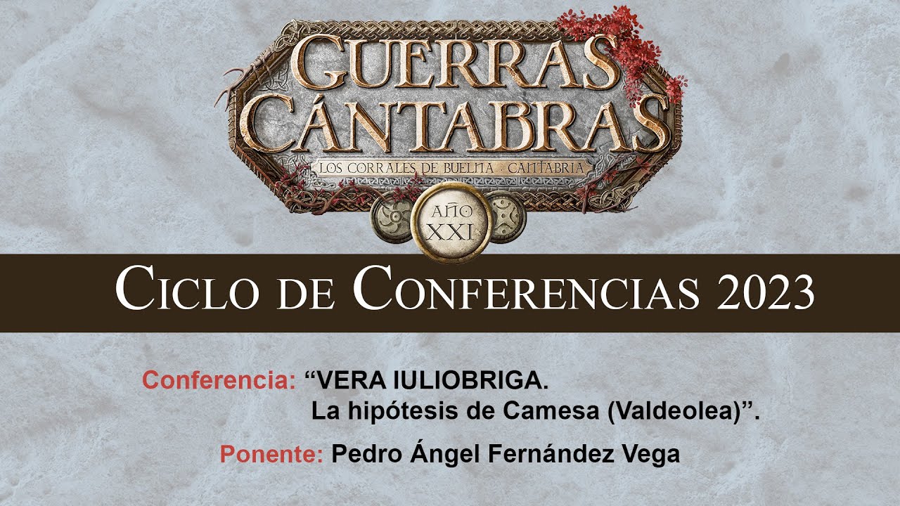 Guerras Cántabras XXI | "VERA IULIOBRIGA. La hipótesis de Camesa (Valdeolea)".