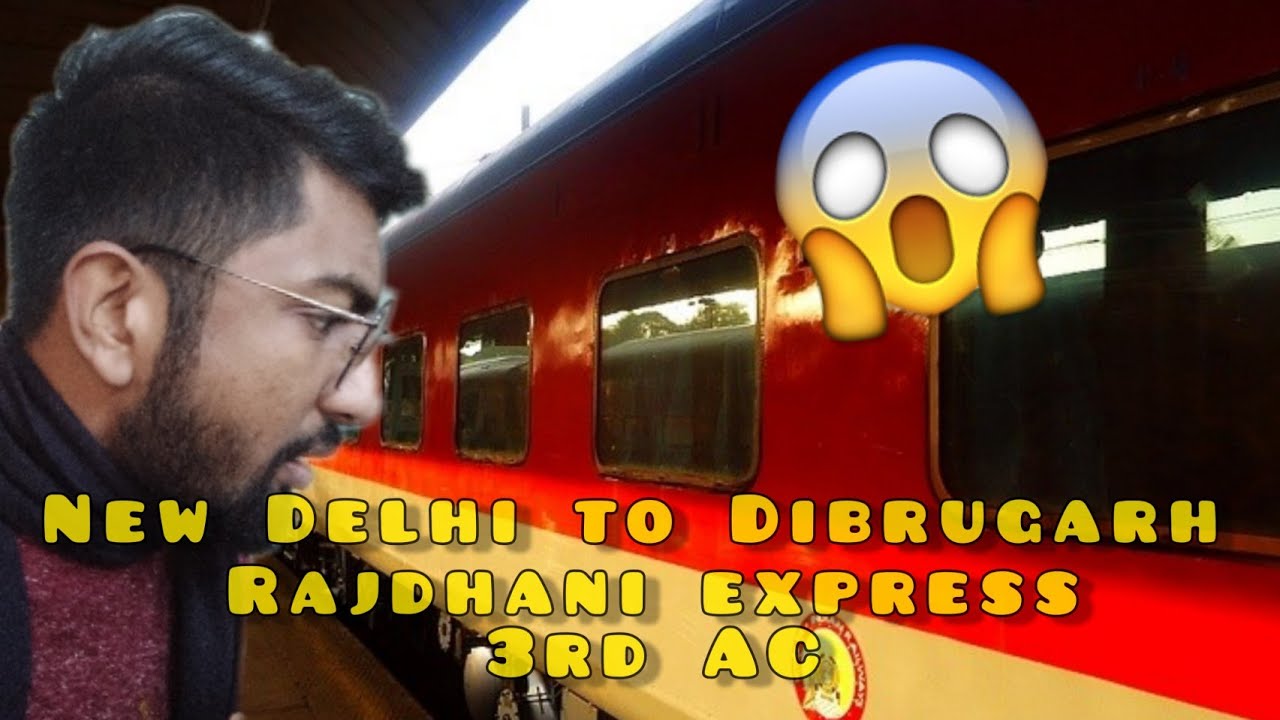 DIBRUGARH RAJDHANI EXPRESS | NEW DELHI TO DIBRUGARH (ASSAM) | 3RD AC ...