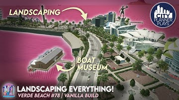 How Landscaping COMPLETES your builds in Cities Skylines | Verde Beach 78