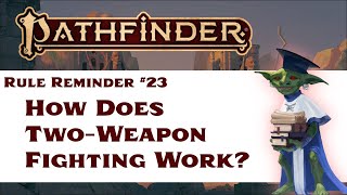 How Does Two-Weapon Fighting Work?  (Pathfinder Rule Reminder #23)