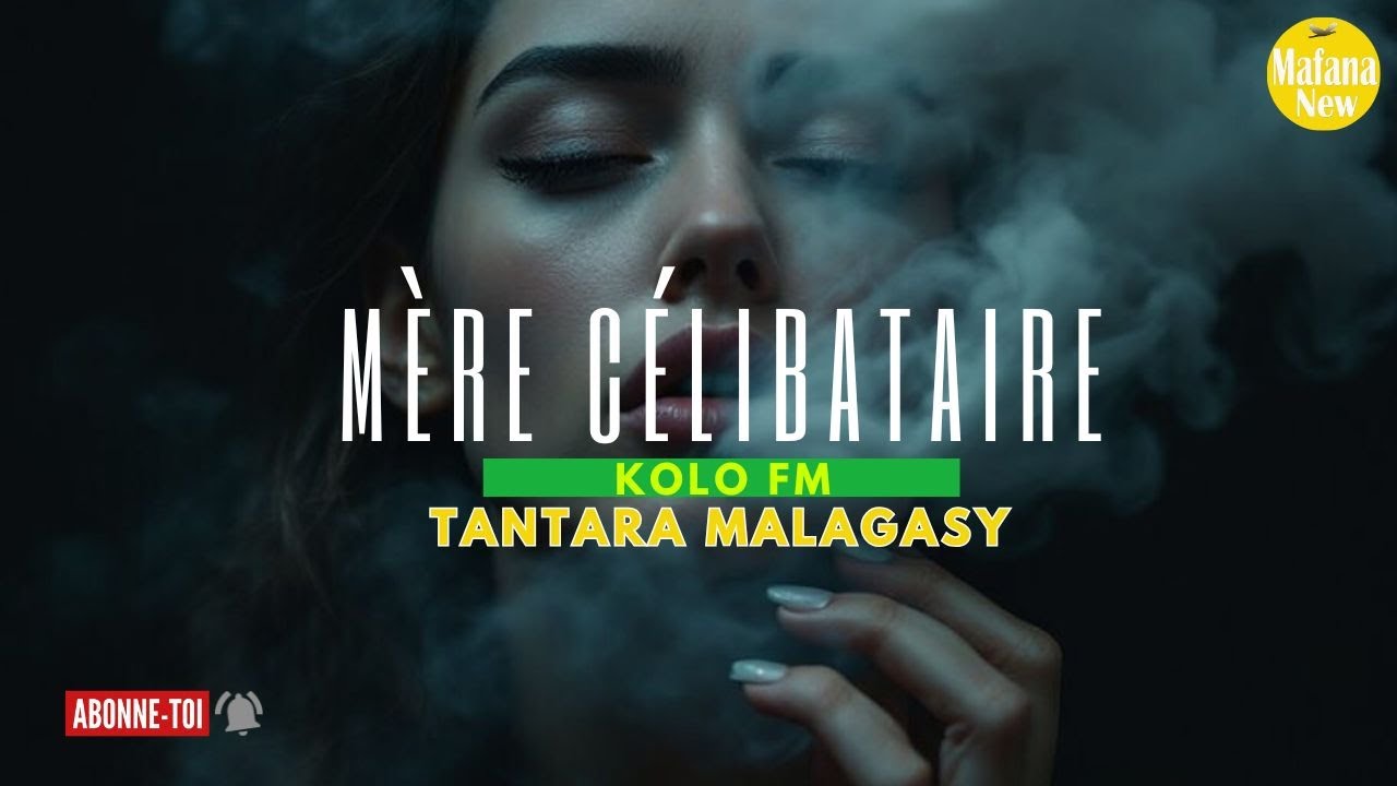 Tantara gasy -MÈRE CÉLIBATAIRE- Tantara KOLO FM