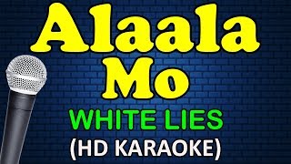 ALAALA MO - White Lies (HD Karaoke)