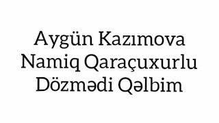 Aygun Kazimova & Namiq Qaracuxurlu - Dozmedi Qelbim (Musiqili Meyxana) Resimi